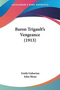 Baron Trigault's Vengeance (1913) - Emile Gaboriau