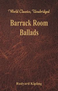 Barrack Room Ballads (World Classics, Unabridged) - Kipling Rudyard