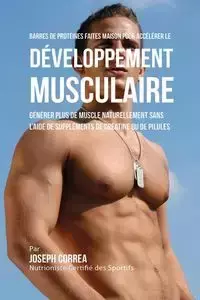 Barres de Protéines Faites Maison pour Accélérer le Développement Musculaire - Joseph Correa