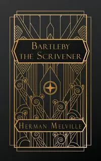 Bartleby, the Scrivener - Herman Melville