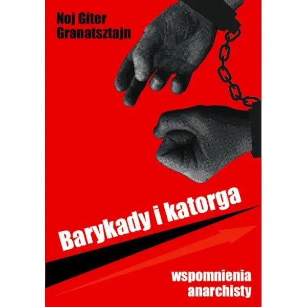 Barykady i katorga. Wspomnienia anarchisty - GRANATSZTAJN NOJ GITER