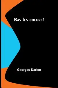 Bas les coeurs! - Darien Georges