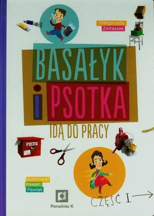 Basałyk i Psotka idą do pracy. Część 1 - Małgorzata Żółtaszek