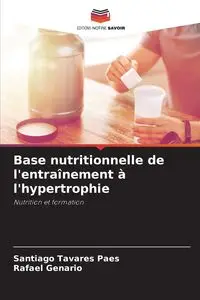 Base nutritionnelle de l'entraînement à l'hypertrophie - Santiago Tavares Paes