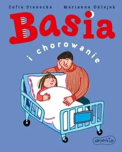 Basia i chorowanie - Zofia Stanecka