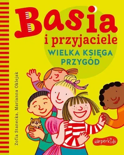 Basia i przyjaciele. Wielka księga przygód - Zofia StaneckaMarianna Oklejak