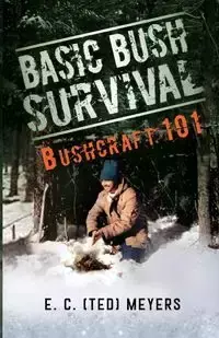 Basic Bush Survival - Ted Meyers E.C