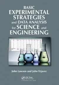 Basic Experimental Strategies and Data Analysis for Science and Engineering - John Lawson