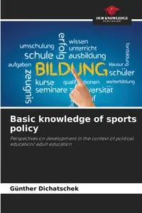 Basic knowledge of sports policy - Dichatschek Günther