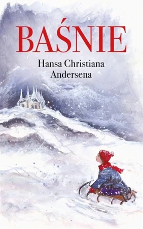 Baśnie Hansa Christiana Andersena - Hans Christan Andersen