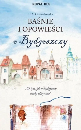 Baśnie i opowieści o Bydgoszczy - E.A. Gwiazdowska