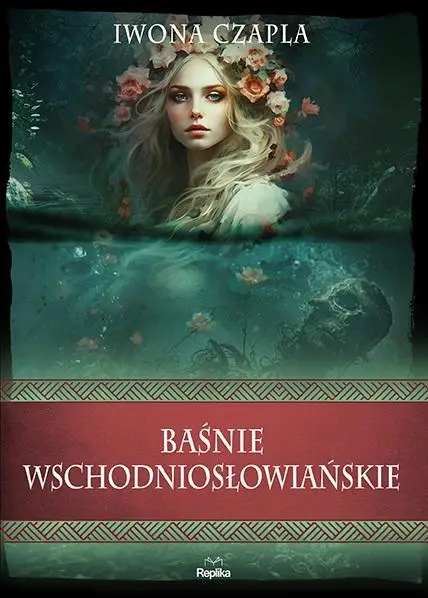 Baśnie wschodniosłowiańskie - Iwona Czapla