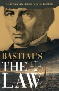 Bastiat's The Law - Claude Bastiat Frédéric