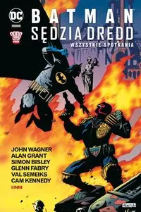 Batman Sędzia Dredd Wszystkie spotkania - Grant Alan, John Wagner, Simon Bisley, Glen Fabry, Val Semeiks, Kennedy Cam