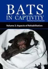 Bats in Captivity - Volume 2 - Barnard Susan M.