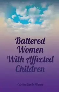 Battered Women With Affected Children - Wilson Carlene Cassie