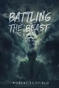 Battling the Beast - Robert Scofield