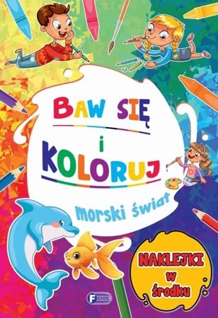 Baw się i koloruj. Morski świat - praca zbiorowa