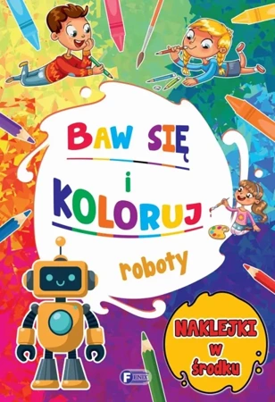 Baw się i koloruj. Roboty - praca zbiorowa