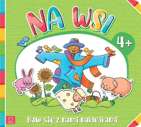 Baw się z nami naklejkami. Na wsi 4+ - Agnieszka Bator