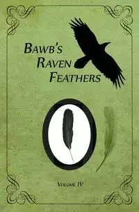 BawB's Raven Feathers Volume IV - Robert Chomany