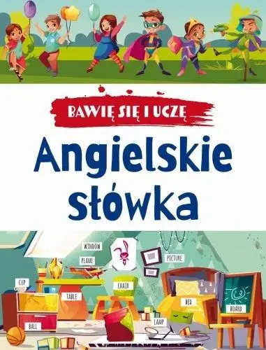 Bawię się i uczę. Angielskie słówka w.3 - praca zbiorowa