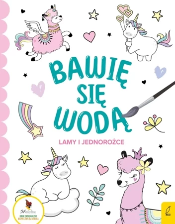 Bawię się wodą. Lamy i jednorożce - Opracowanie zbiorowe