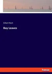 Bay Leaves - Gilbert Nash