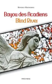 Bayou des Acadiens = Blind River - Beverly Matherne