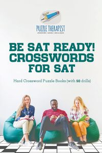 Be SAT Ready! Crosswords for SAT | Hard Crossword Puzzle Books (with 50 drills) - Puzzle Therapist