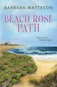 Beach Rose Path - Barbara Matteson