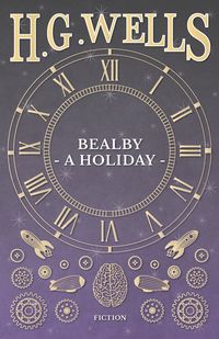 Bealby - A Holiday - Wells H. G.