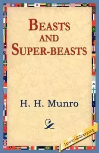 Beasts and Super-Beasts - Munro H. H.