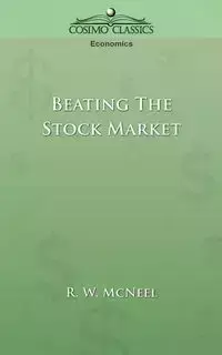 Beating the Stock Market - McNeel R. W.