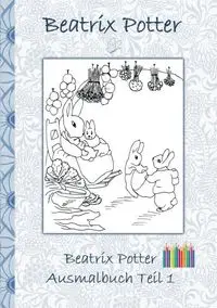 Beatrix Potter Ausmalbuch Teil 1  ( Peter Hase ) - Potter Beatrix