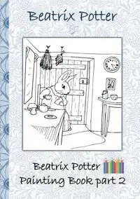 Beatrix Potter Painting Book Part 2 ( Peter Rabbit ) - Potter Beatrix