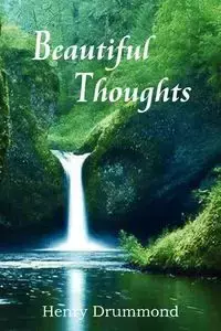 Beautiful Thoughts - Henry Drummond