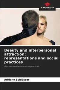 Beauty and interpersonal attraction - Schlösser Adriano