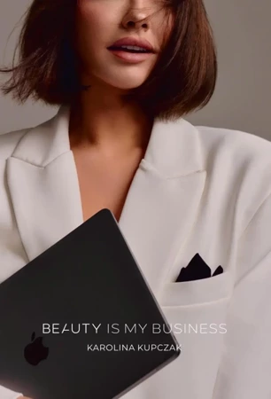 Beauty is my business (dodruk 2024) - Karolina Kupczak