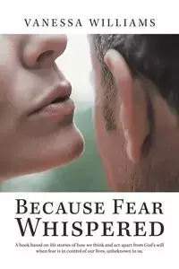 Because Fear Whispered - Williams Vanessa