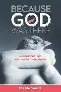 Because God Was There - Diana Vardy Belma