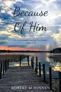 Because Of Him - Robert M. Hinnen