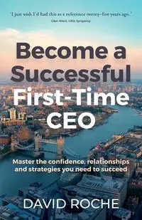 Become a Successful First-Time CEO - David Roche