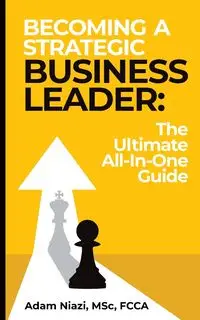 Becoming A Strategic Business Leader - Adam Niazi