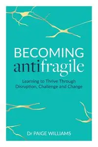 Becoming Antifragile - Dr Williams Paige