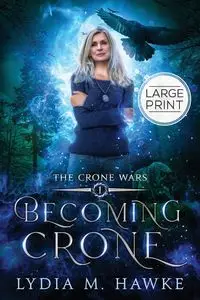 Becoming Crone - Lydia M. Hawke