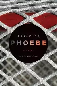 Becoming Phoebe - Neal Michael J