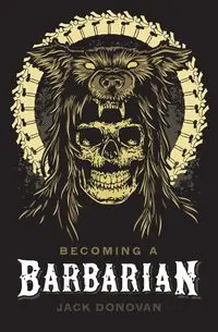 Becoming a Barbarian - Donovan Jack