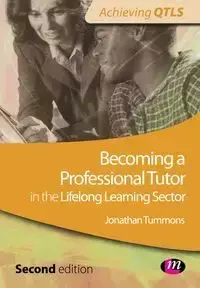 Becoming a Professional Tutor in the Lifelong Learning Sector - Jonathan Tummons