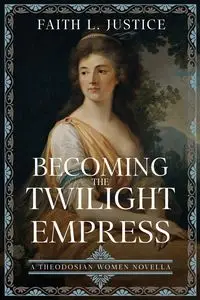 Becoming the Twilight Empress - Faith L. Justice